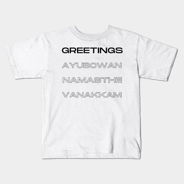 Greetings, Ayubovan, Namasthe, Vanakkam Kids T-Shirt by BlueMagpie_Art